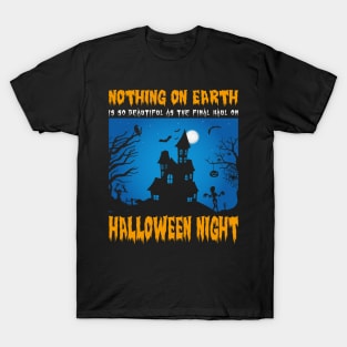 Nothing On Earth Is So Beautiful As The Final Haul On Halloween Night T-Shirt